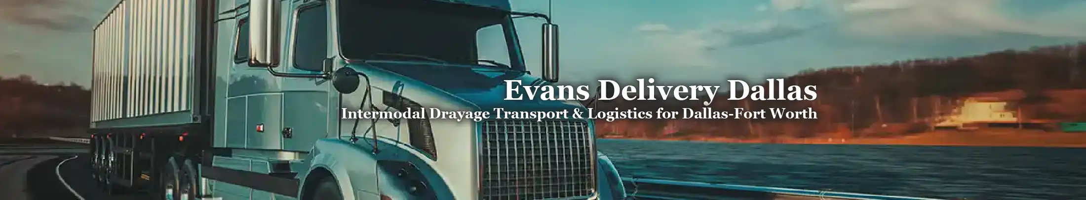 Evans Delivery Dallas Intermodal Drayage Transport and Logistics in Dallas-Fort Worth Texas